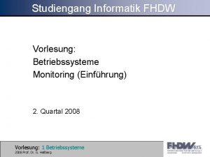 Studiengang Informatik FHDW Vorlesung Betriebssysteme Monitoring Einfhrung 2