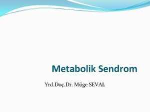 Metabolik Sendrom Yrd Do Dr Mge SEVAL Metabolik