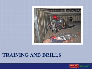 TRAINING AND DRILLS Training and Drills Ensure A