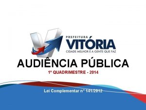 AUDINCIA PBLICA 1 QUADRIMESTRE 2014 Lei Complementar n