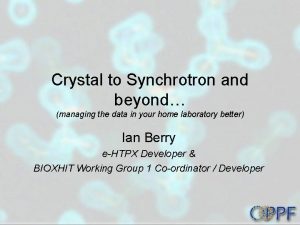 Crystal to Synchrotron and beyond managing the data