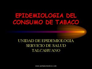 EPIDEMIOLOGIA DEL CONSUMO DE TABACO UNIDAD DE EPIDEMIOLOGIA