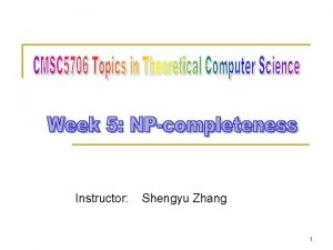 Instructor Shengyu Zhang 1 Tractable n n n