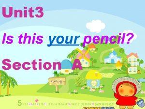 Unit 3 Is this your pencil Section A