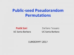 Publicseed Pseudorandom Permutations Pratik Soni Stefano Tessaro UC