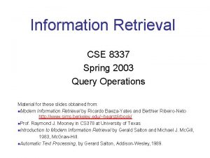Information Retrieval CSE 8337 Spring 2003 Query Operations