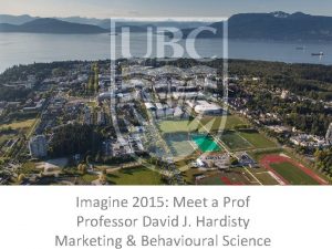 Imagine 2015 Meet a Professor David J Hardisty