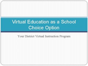 Virtual Education as a School Choice Option Your