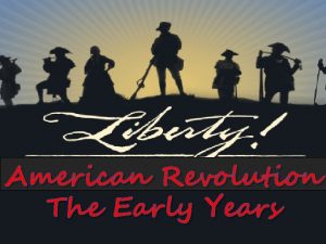 American Revolution The Early Years Colonials vs British