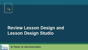 Review Lesson Design and Lesson Design Studio St