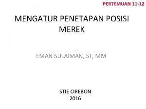 PERTEMUAN 11 12 MENGATUR PENETAPAN POSISI MEREK EMAN