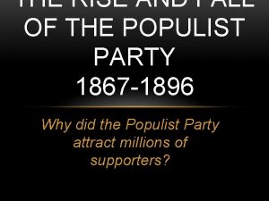 THE RISE AND FALL OF THE POPULIST PARTY