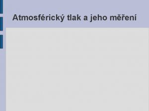 Atmosfrick tlak a jeho men Co budu na