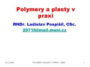 Polymery a plasty v praxi RNDr Ladislav Pospil