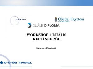 WORKSHOP A DULIS KPZSEKRL Budapest 2017 mjus 24