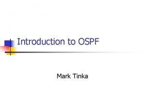 Introduction to OSPF Mark Tinka Note Routing and