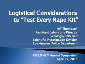 Logistical Considerations to Test Every Rape Kit Jeff