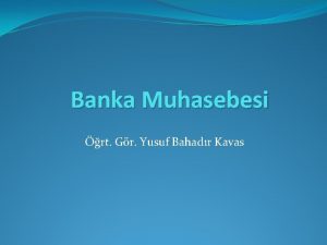 Banka Muhasebesi rt Gr Yusuf Bahadr Kavas Bankann