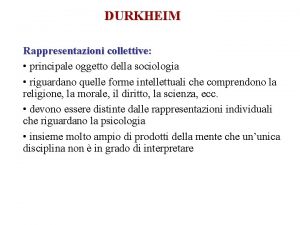 DURKHEIM Rappresentazioni collettive principale oggetto della sociologia riguardano