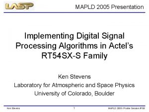 MAPLD 2005 Presentation Implementing Digital Signal Processing Algorithms