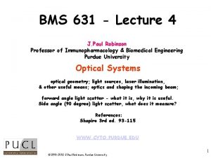 BMS 631 Lecture 4 J Paul Robinson Professor