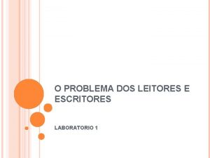 O PROBLEMA DOS LEITORES E ESCRITORES LABORATORIO 1