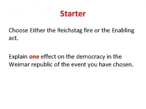 Starter Choose Either the Reichstag fire or the