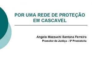 POR UMA REDE DE PROTEO EM CASCAVEL Angelo