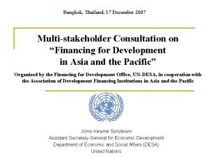 Bangkok Thailand 17 December 2007 Multistakeholder Consultation on