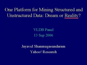 One Platform for Mining Structured and Unstructured Data