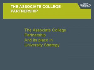 THE ASSOCIATE COLLEGE PARTNERSHIP The Associate College Partnership