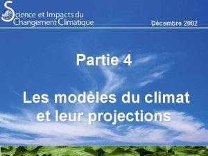 Dcembre 2002 Partie 4 Les modles du climat