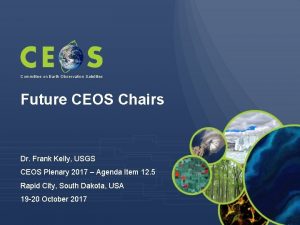 Committee on Earth Observation Satellites Future CEOS Chairs