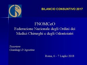 BILANCIO CONSUNTIVO 2017 FNOMCe O Federazione Nazionale degli