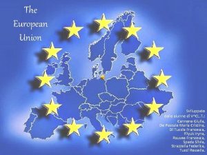 The European Union Sviluppato dalle alunne di VCL