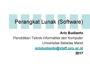 Perangkat Lunak Software Aris Budianto Pendidikan Teknik Informatika