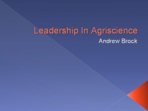 Leadership In Agriscience Andrew Brock Leadership Defined Leadership