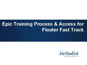 Epic Training Process Access for Floater Fast Track
