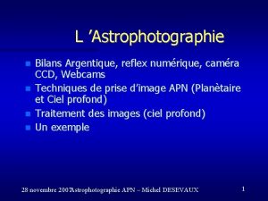 L Astrophotographie Bilans Argentique reflex numrique camra CCD