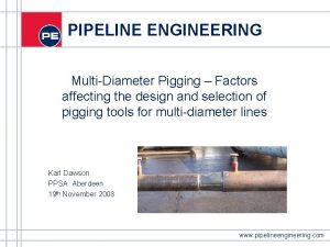 PIPELINE ENGINEERING MultiDiameter Pigging Factors affecting the design