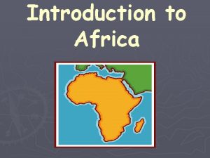 Introduction to Africa Africa Did you know has
