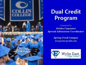Dual Credit Program Presented by Deidra Carpenter Special