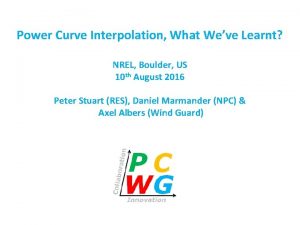 Power Curve Interpolation What Weve Learnt NREL Boulder