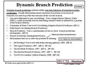 Dynamic Branch Prediction Revisited Dynamic branch prediction schemes