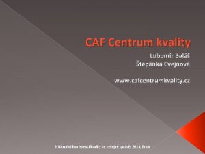 CAF Centrum kvality Lubomr Bal tpnka Cvejnov www