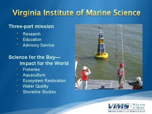 Virginia Institute of Marine Science Threepart mission Research