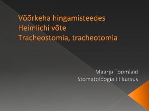 Vrkeha hingamisteedes Heimlichi vte Tracheostomia tracheotomia Maarja Toomlaid
