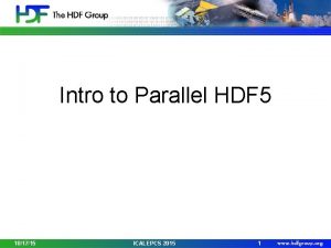 Intro to Parallel HDF 5 101715 ICALEPCS 2015