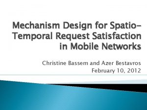 Mechanism Design for Spatio Temporal Request Satisfaction in