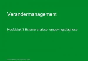 Verandermanagement Hoofdstuk 3 Externe analyse omgevingsdiagnose Verandermanagement hoofdstuk